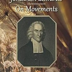 [PDF] ❤️ Read Jonathan Edwards on Movements by Dave Coles