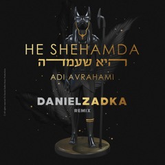 Adi Avrahami - He She'hamda - Daniel Zadka Remix