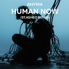 Anyma - Human Now (feat. Luke Steele) (St.Asheo Remix)