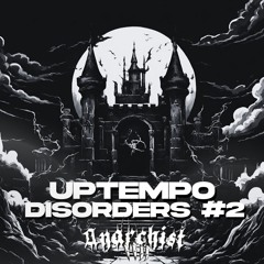 Anarchist • Uptempo Disorders #2