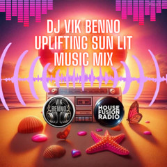 DJ Vik Benno Uplifting Sun Lit Music Mix