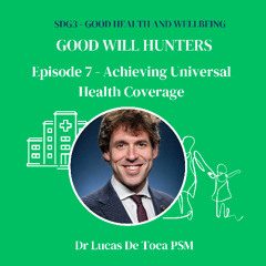 SDG3.8 - Universal Health Coverage, with Dr Lucas de Toca PSM, Australian Ambassador for Global Health