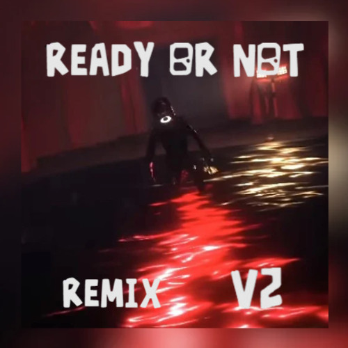 Ready or Not - K.0701 Remix V2