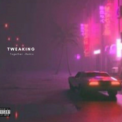 Tweaking Together (remix)