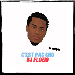 DJ Flozio - C'EST PAS CHO KOMPA