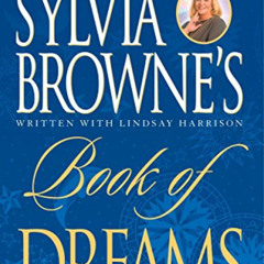 [View] PDF 📚 Sylvia Browne's Book of Dreams by  Sylvia Browne &  Lindsay Harrison KI