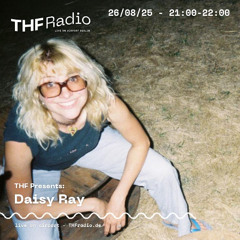 THF Presents: Daisy Ray // 26.08.2025