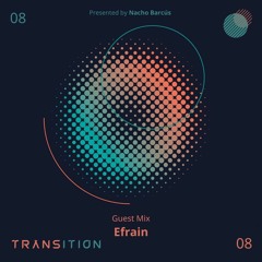 TRANSITION Episode 08 | Guest Mix by Efrain