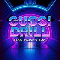 Gucci Drill [Prod. 2wawe X PMO]
