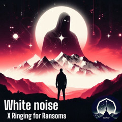 White noise X Ringing for ransoms