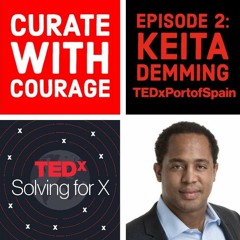 Curate with Courage — Keita Demming, TEDxPortofSpain