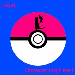 Unwavering Heart (tricat's 'From Worlds Away' remix)(Pokemon Black and White)