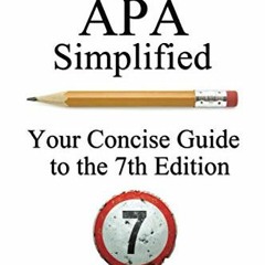 [Access] [PDF EBOOK EPUB KINDLE] APA Simplified: Your Concise Guide to the 7th Editio
