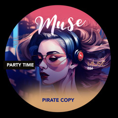 Pirate Copy - Party Time [MUSE]