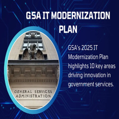 GSA Announces IT Modernization Plan for Federal Agencies