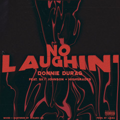 Donnie Durag - No Laughin’ (feat. Sky Johnson & HighGrades)
