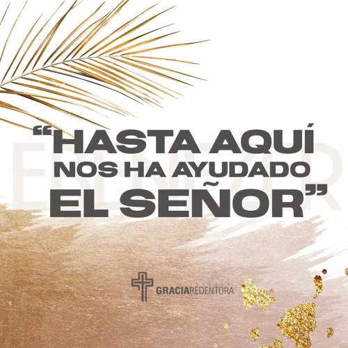 Hasta aquí nos ha ayudado el Señor - 1 Samuel 7:12