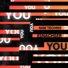 4AM Techno, E1nachser - You (original)