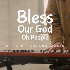 Bless Our God Oh People