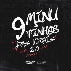 9 MINUTINHOS DAS VIRAIS 2.0 ( DJ STANLEY part. DJ WL DÚ VS & DJ FP DE VV ) GAROTA EU SOU SEU FÃ