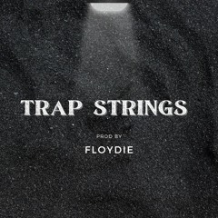 Trap Strings Prod. By Floydie (FREE BEAT)
