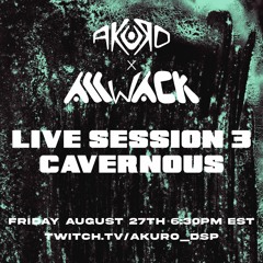 Live Session 3 - Cavernous ft. Akuro B2B allwack