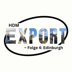 HdM Export | Folge 4: Edinburgh