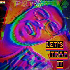 PsyFi PiiYushh - Let's Trap It !!! (Original Mix) | EDM/TRAP