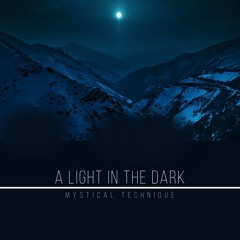 Mystical Technique - A Light in the Dark