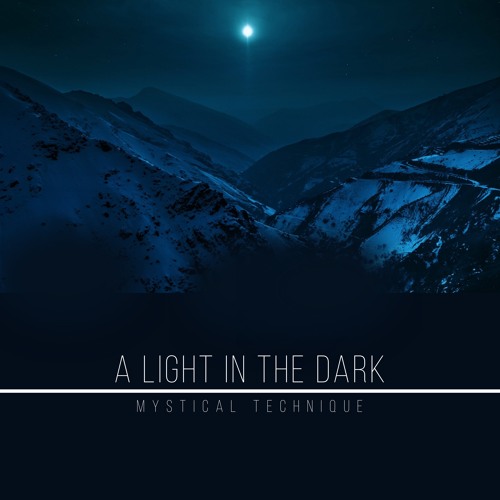 Mystical Technique - A Light in the Dark