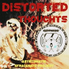 Distorted thoughts (Sfracanato Project)