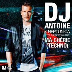 DJ Antoine & Neptunica feat. The Beatshakers - Ma Chérie (Techno)[OUT NOW]