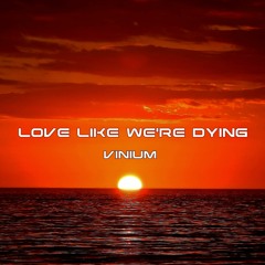 Scorz & Malou - Love Like We're Dying (VINIUM Remix)