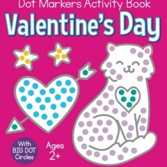 [READ] [EBOOK EPUB KINDLE PDF] Valentine's Day Dot Markers Activity Book for Kids Ages 2+: Easy Pain