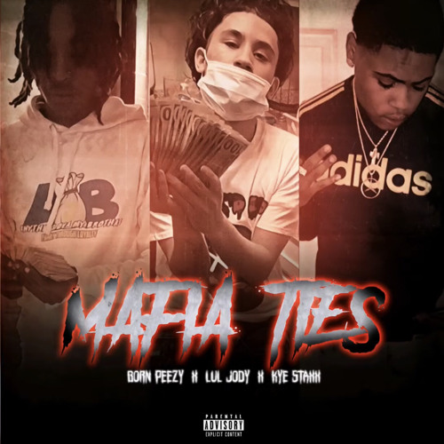 Born Peezy x Lul Jody x KyeStaxx - Mafia Ties