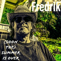 (soon the) Summer is over