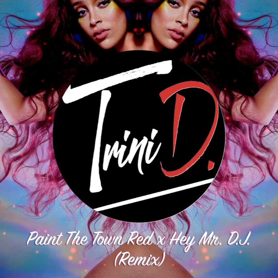 Remix Your Reds Stream Paint The Town Red X Hey Mr D.J. (Remix) by Trini D | Listen ...