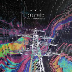 Creatures - Gonzo Transmission ft. Joe Raygun