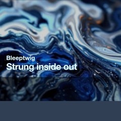 Strung inside out (Ambient mix)