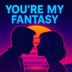 You're My Fantasy