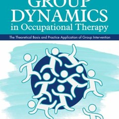 Download PDF/Epub Group Dynamics in Occupational Therapy: The Theoretical Basis and Practice Applica