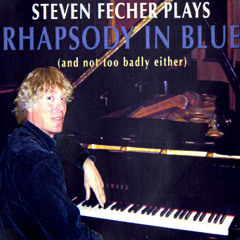 Steven Fecher Plays Rhapsody In Blue (and not too badly either)