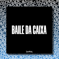 BAILE DA CAIXA (feat. DJ Milton)