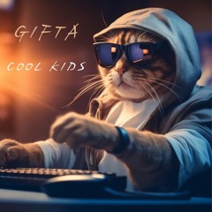 Gifta - Cool Kids (Free Download)