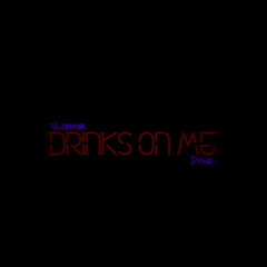 Drinks On Me