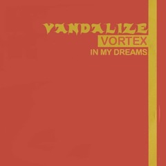Vandalize - Vortex (In My Dreams)