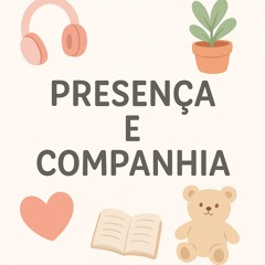 Presença e Companhia. 💖