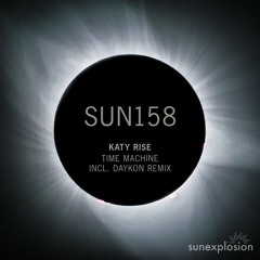 SUN158: Katy Rise - Time Machine (Original Mix) [Sunexplosion]