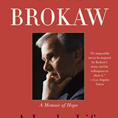 [READ] EBOOK 💚 A Lucky Life Interrupted: A Memoir of Hope by  Tom Brokaw PDF EBOOK E