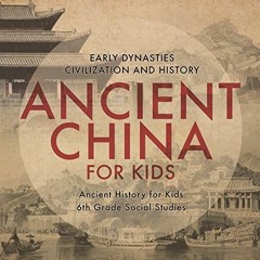 [VIEW] EPUB KINDLE PDF EBOOK Ancient China for Kids - Early Dynasties, Civilization a